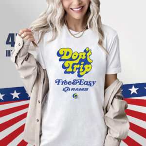 Los Angeles Rams Don't Trip Free And Easy Shirt