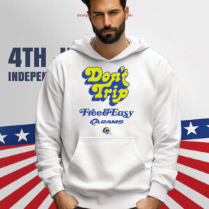 Los Angeles Rams Don't Trip Free And Easy Shirt
