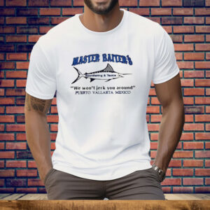 Master Baiters We Won’t Jerk You Around Tee Shirt