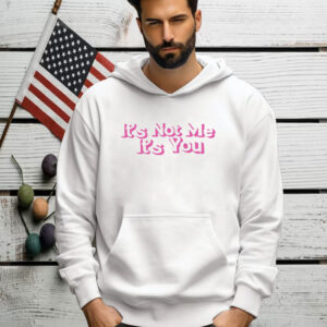 Melissa Wearing It's Not Me It's You Shirt