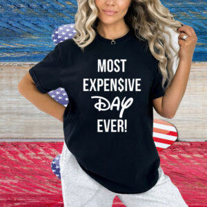 Most Expensive Day Ever Shirt