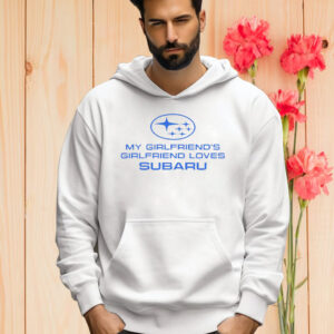 My Girlfriend’s Girlfriend Loves Subaru Shirt