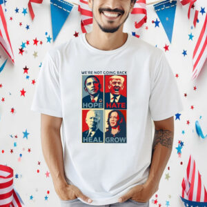 Official We're Not Going Back Hope Hate Heal Grow Obama Trump Biden Harris Retro Shirt