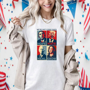 Official We're Not Going Back Hope Hate Heal Grow Obama Trump Biden Harris Retro Shirt