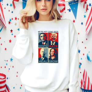 Official We're Not Going Back Hope Hate Heal Grow Obama Trump Biden Harris Retro Shirt