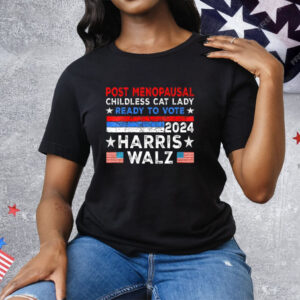 Post-Menopausal Childless Cat Lady Ready To Vote Harris Walz Tee Shirt