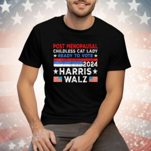 Post-Menopausal Childless Cat Lady Ready To Vote Harris Walz Tee Shirt