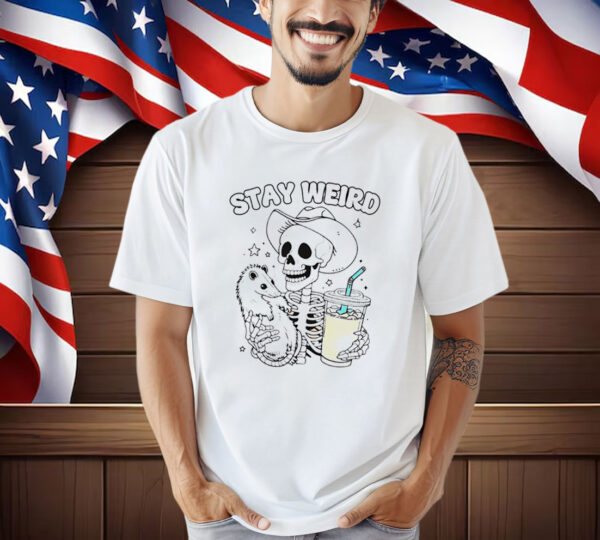 Skeleton Possum And Iced Coffee Stay Weird Shirt