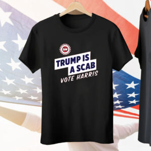 Trump Is A Scab Vote Harris Tee Shirt