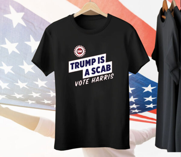 Trump Is A Scab Vote Harris Tee Shirt