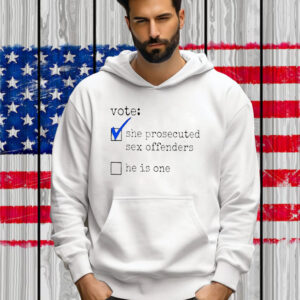 Vote She Prosecuted Sex Offenders He Is One Shirt