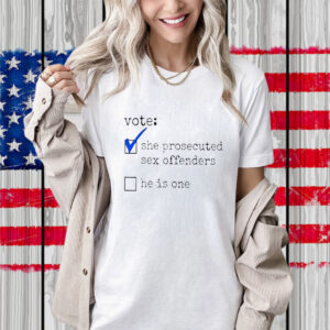 Vote She Prosecuted Sex Offenders He Is One Shirt