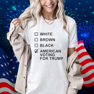 White Brown Black American Voting For Trump Shirt