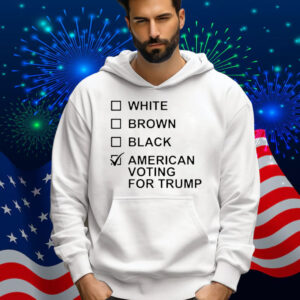 White Brown Black American Voting For Trump Shirt