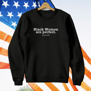 Black Women Are Perfect That's All T-Shirt