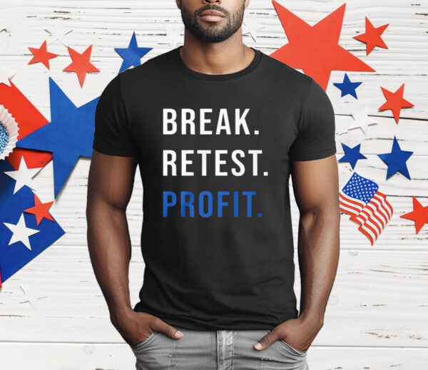 Break Retest Profit T-Shirt