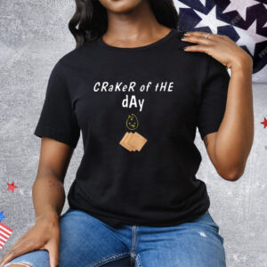 Craker Of The Day Tee Shirt