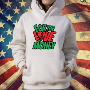 For the Love of Money T-Shirt