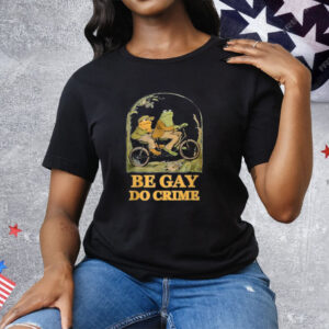 Frogs Be Gay Do Crime Tee Shirt