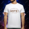 From pavement to polls vote justice unfolds T-Shirt
