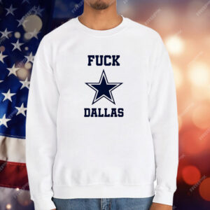 Fuck Dallas Cowboys T-Shirt