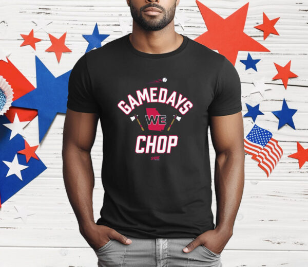 Gamedays We Chop T-Shirt