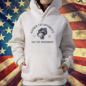 Gather The Optimists eat the pessimists T-Shirt