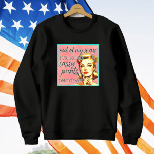 Girl out my way I’ve got my sassy pants on today vintage T-Shirt