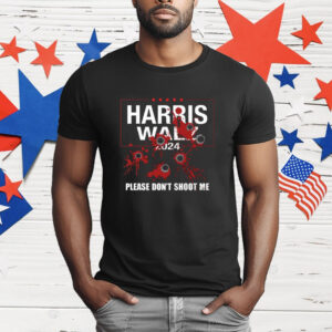 Harris Walz 2024 Please Dont Shoot Me T-Shirt