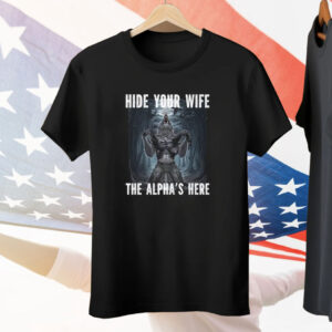 Hide Your Wife The Alpha Is Here Werewolf Ripping Meme Shirt