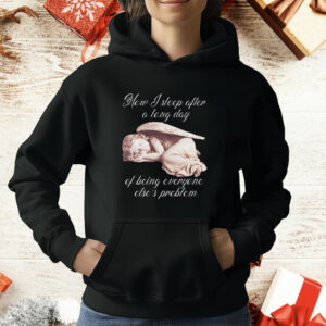 How I Sleep After A Long Day Of Being Everyone Else's Problem T-Shirt