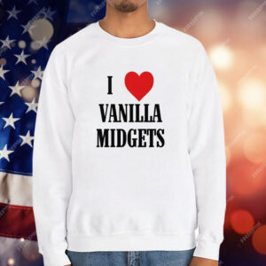 I Love Vanilla Midgets T-Shirt