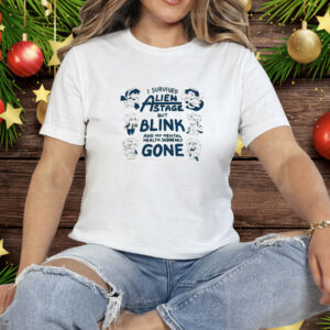 I survived Alien state but blink and my mental health suddenly gone Tee Shirt