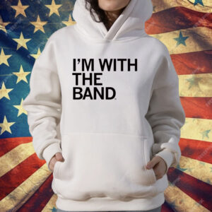 I'm With The Band T-Shirt