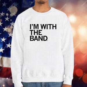 I'm With The Band T-Shirt