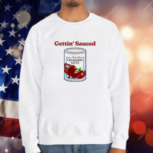 Jellied Cranberry Sauce Gettin’ Sauced T-Shirt