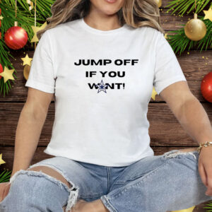 Jump off if you want Cowboys fans Tee Shirt