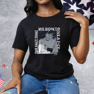 Kike Hernandez The Fact That We Don't Give a F Tee Shirt