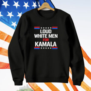 Loud White Men For Kamala Harris T-Shirt