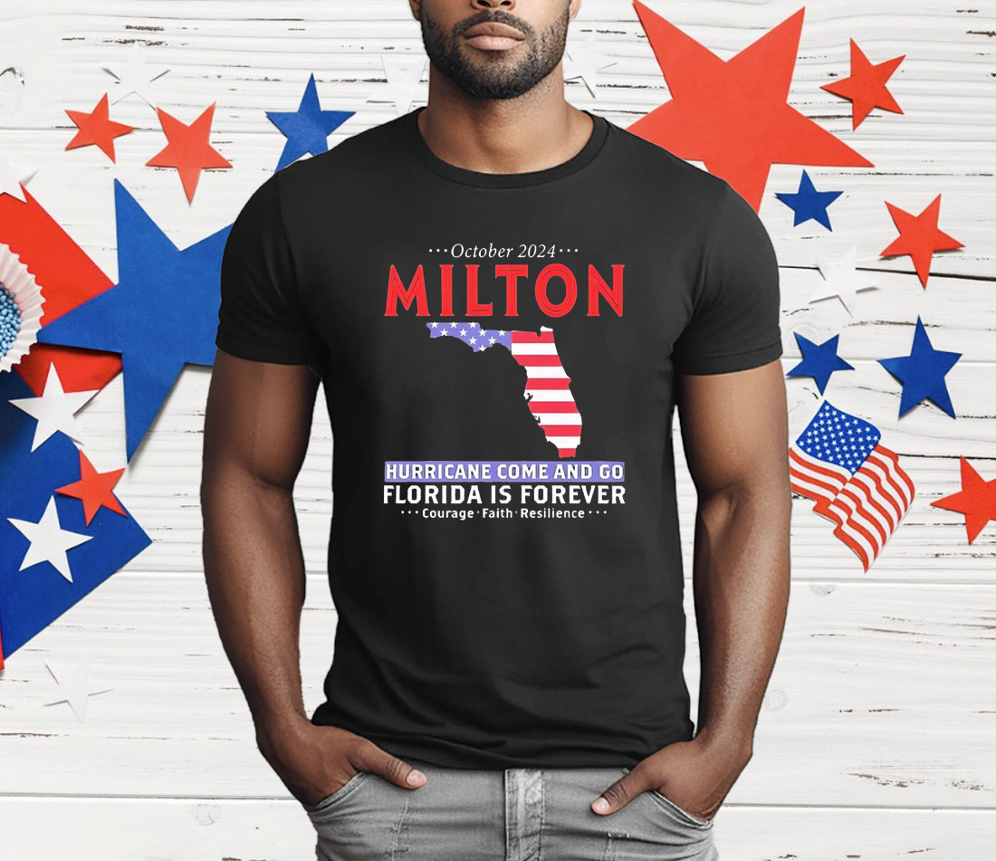 Milton hurricane survivor storm come and go Florida is forever T-Shirt