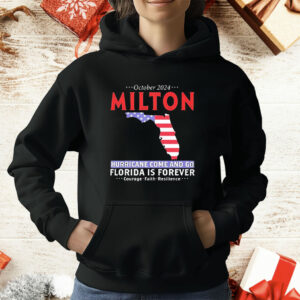 Milton hurricane survivor storm come and go Florida is forever T-Shirt