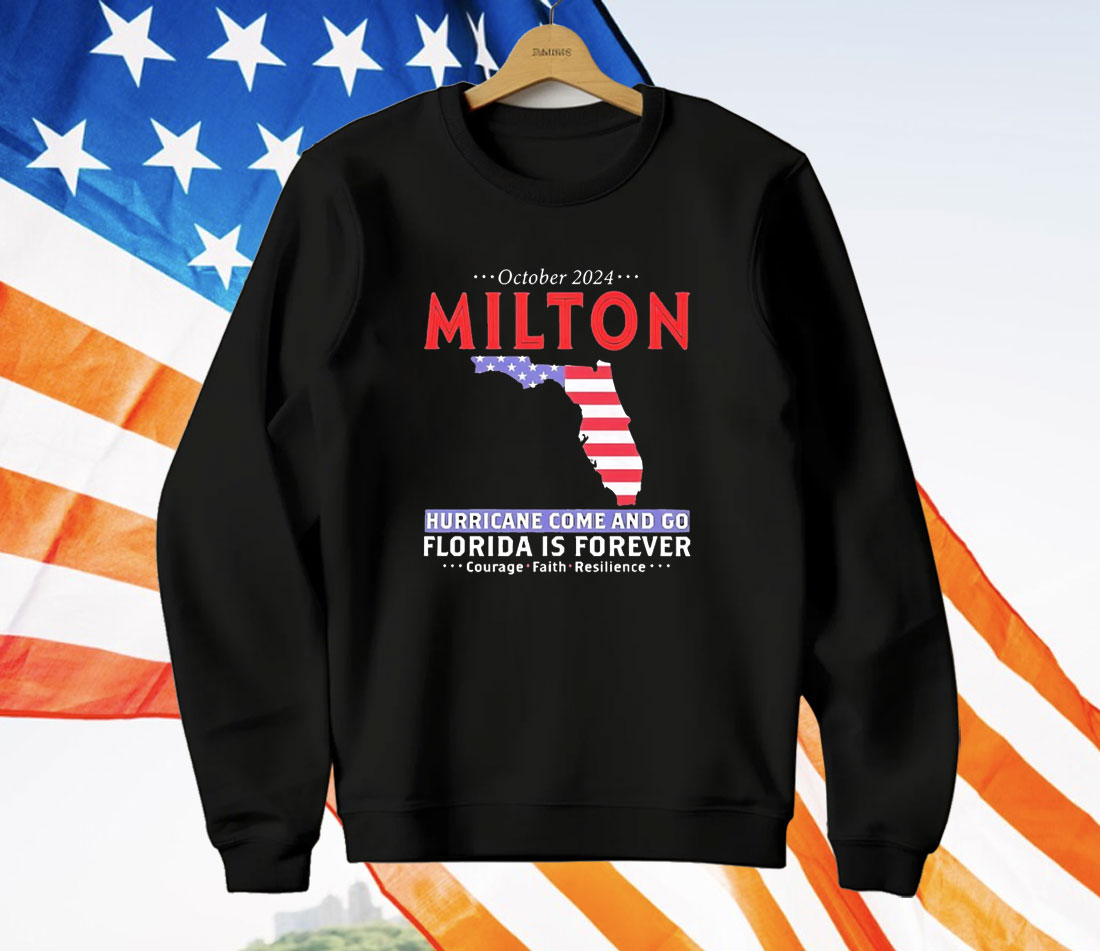 Milton hurricane survivor storm come and go Florida is forever T-Shirt