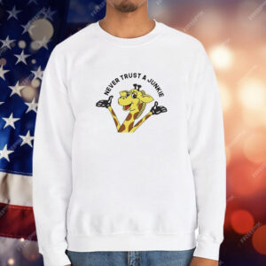 Never trust a junkie T-Shirt