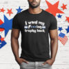 Phillies I Want My Fucking Trophy Back T-Shirt
