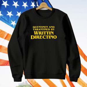 Quentinen and Tarantined by Writtin Directino T-Shirt