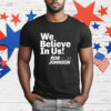 Rob Johnson Campaign We Believe In Us T-Shirt