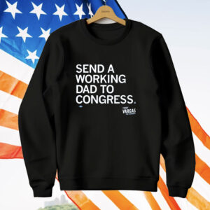 Send A Working Dad To Congress T-Shirt