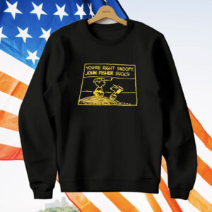 Snoopy and Charlie Brown you’re right Snoopy John fisher sucks Shirt