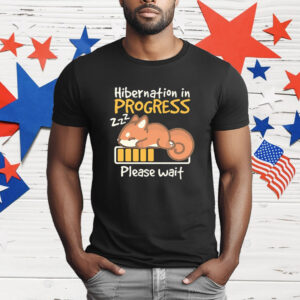 Squirrel Hibernation in progress please wait T-Shirt