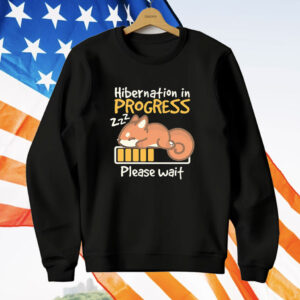 Squirrel Hibernation in progress please wait T-Shirt